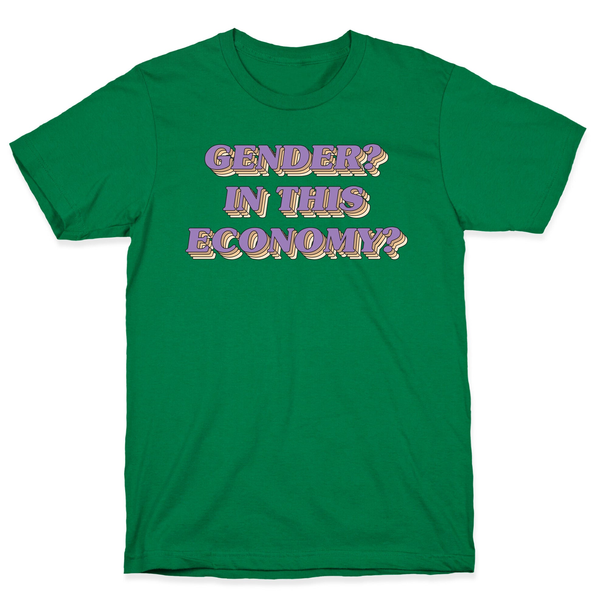Gender? In This Economy? T-Shirt