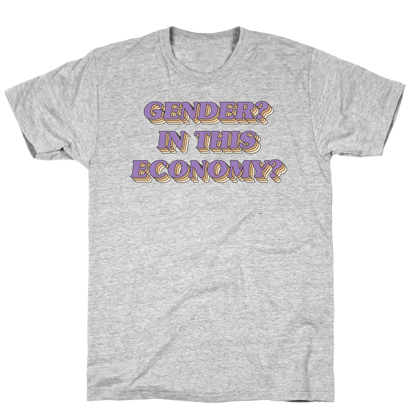 Gender? In This Economy? T-Shirt