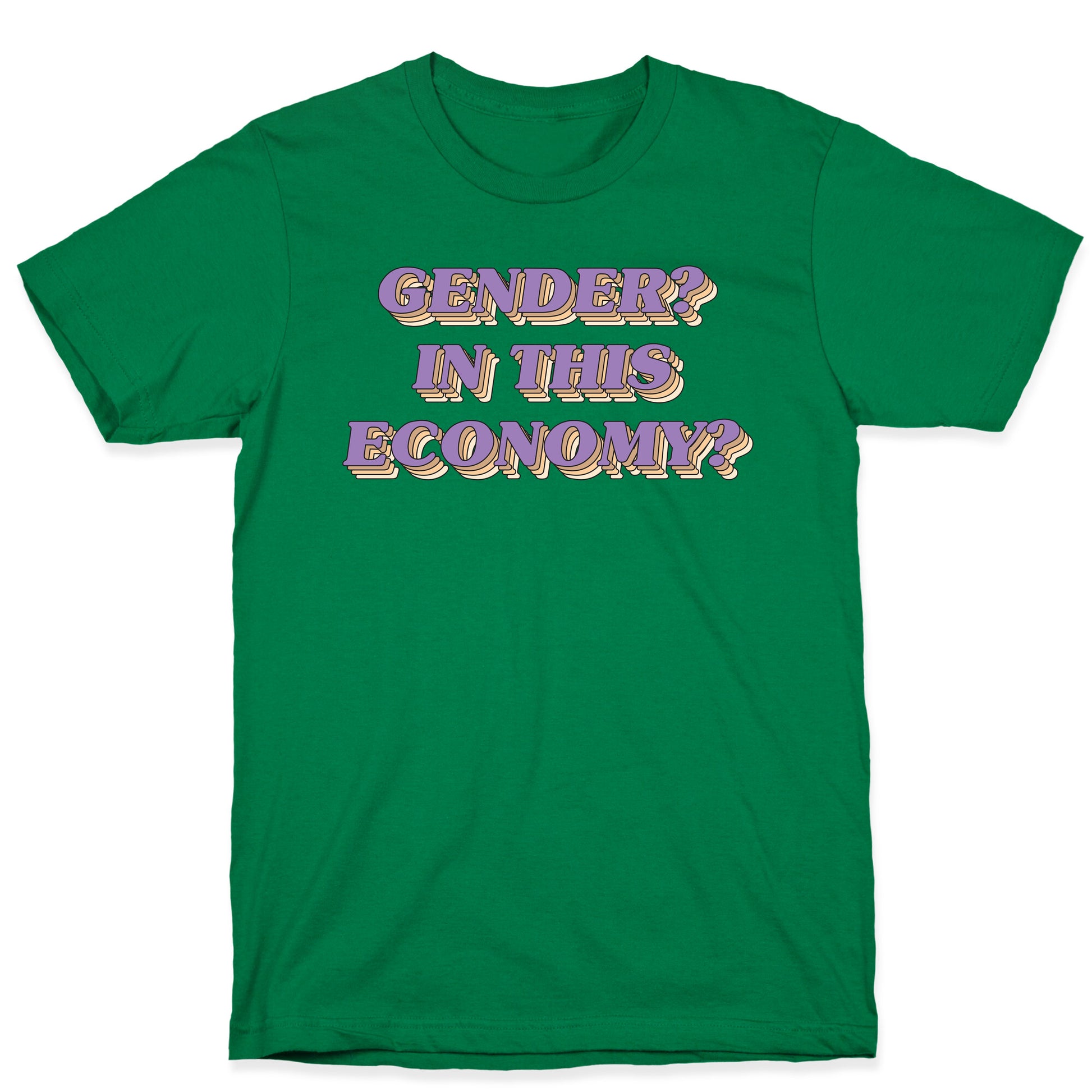 Gender? In This Economy? T-Shirt
