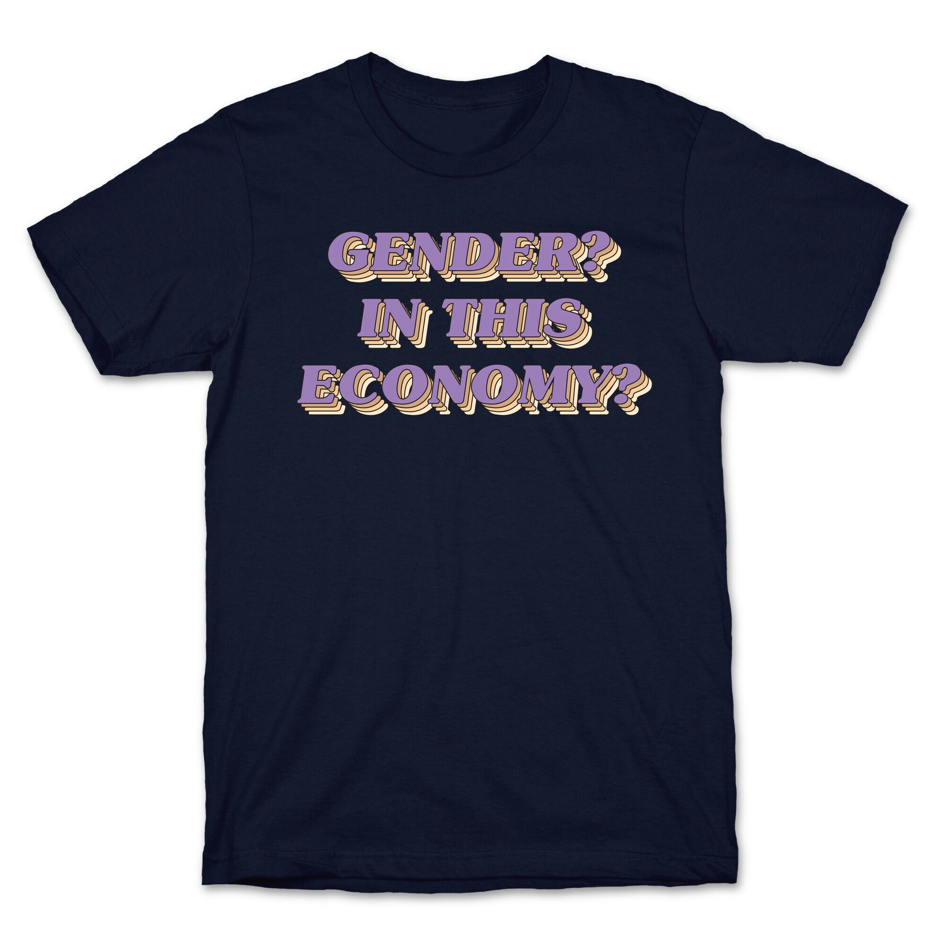 Gender? In This Economy? T-Shirt