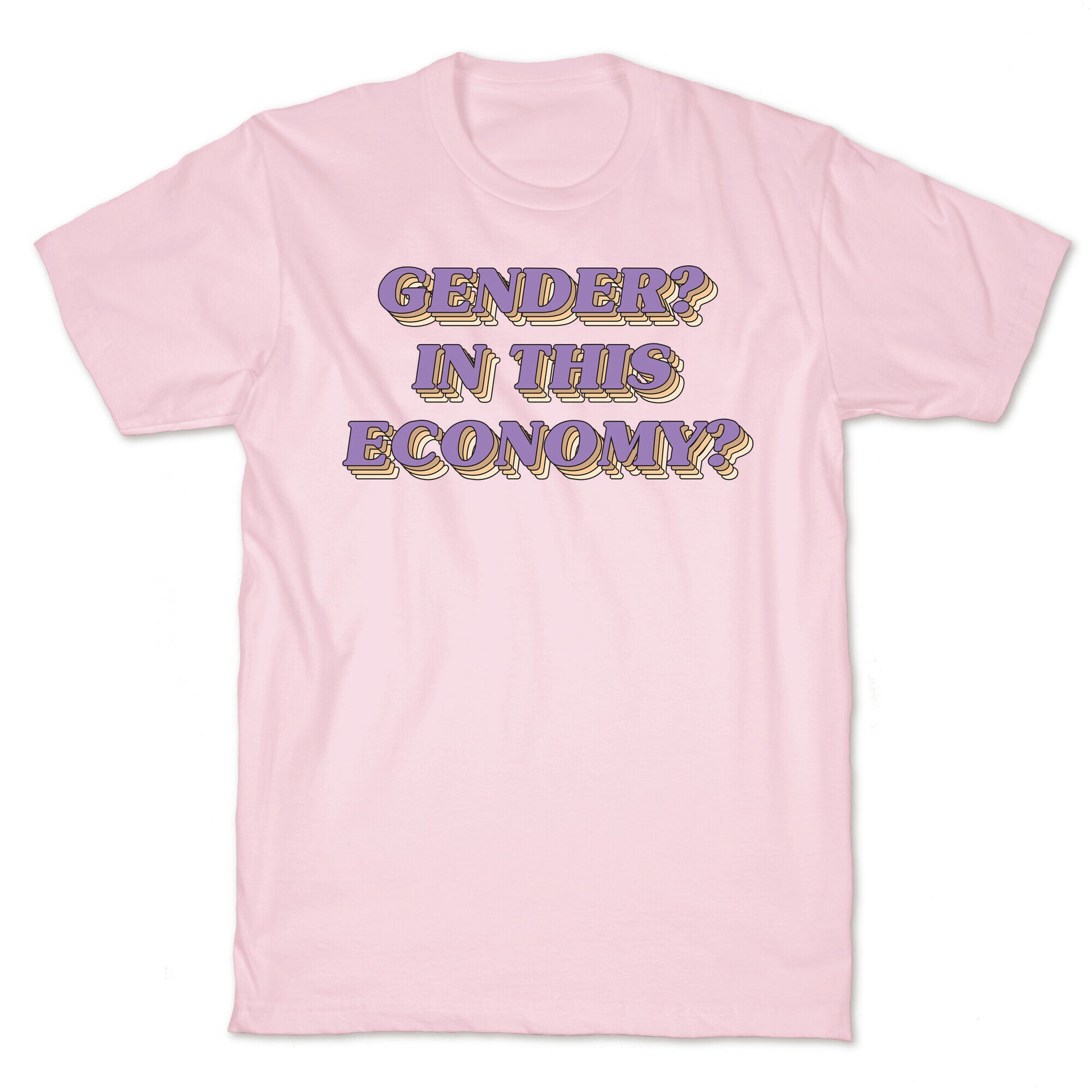 Gender? In This Economy? T-Shirt