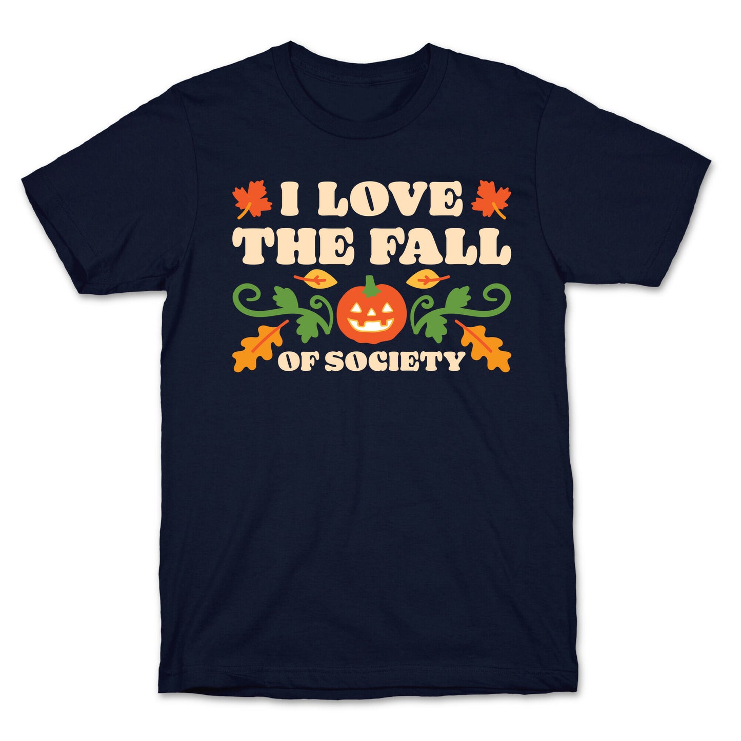 I Love The Fall Of Society T-Shirt