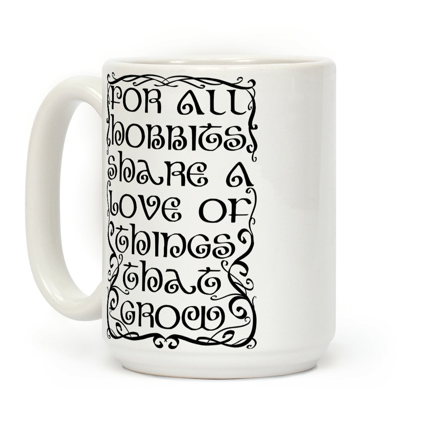 For All Hobbits Share A Love of Things That Grow Coffee Mug