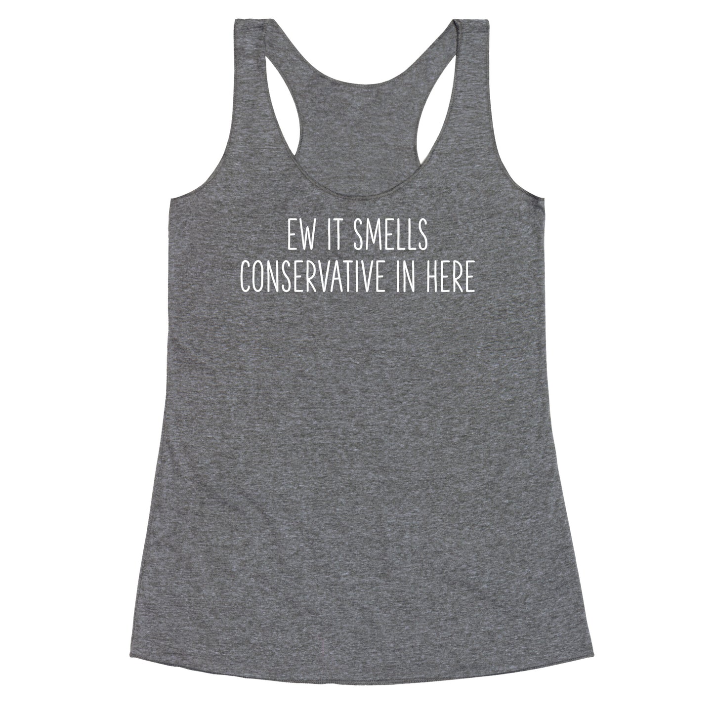 Ew It Smells Conservative In Here Racerback Tank