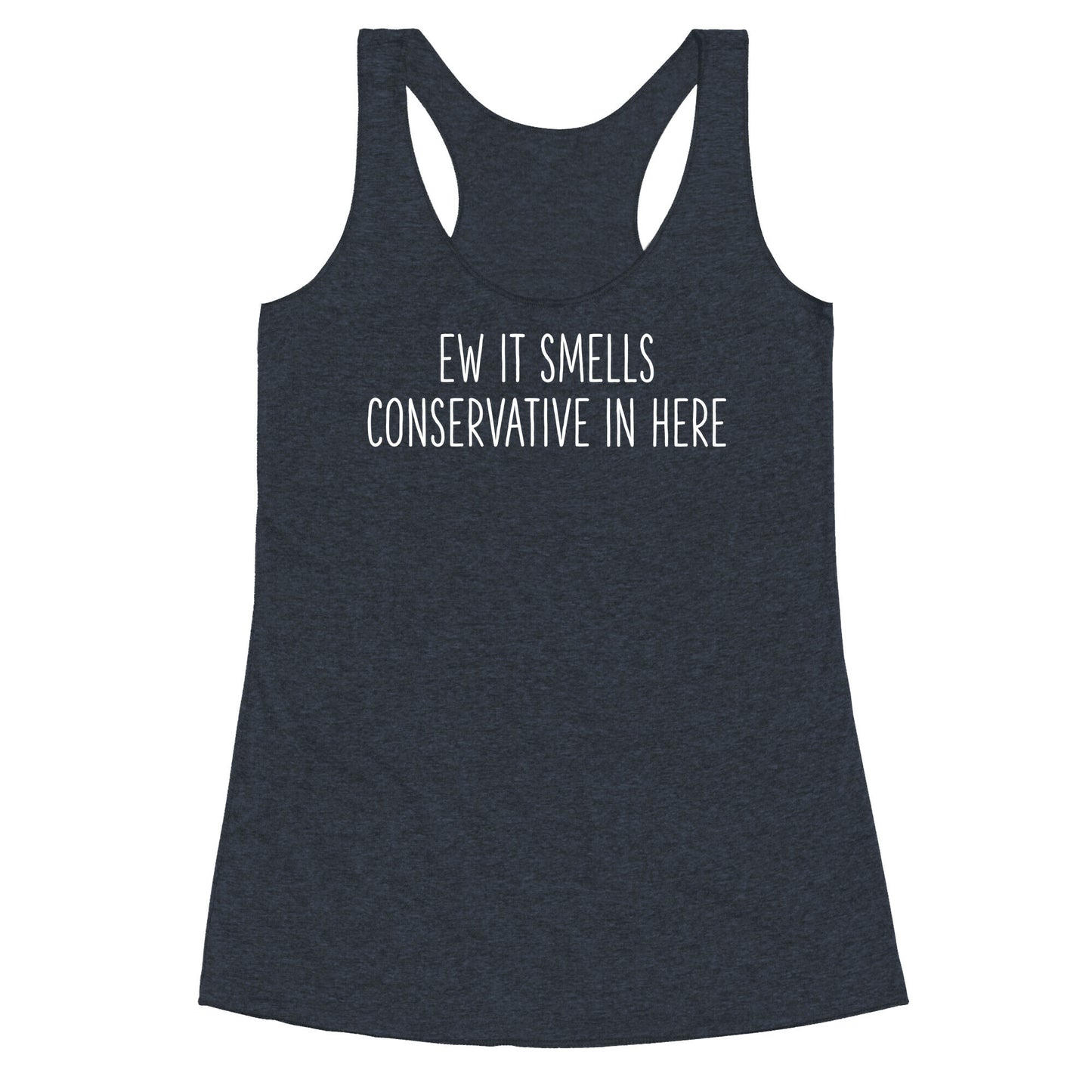 Ew It Smells Conservative In Here Racerback Tank
