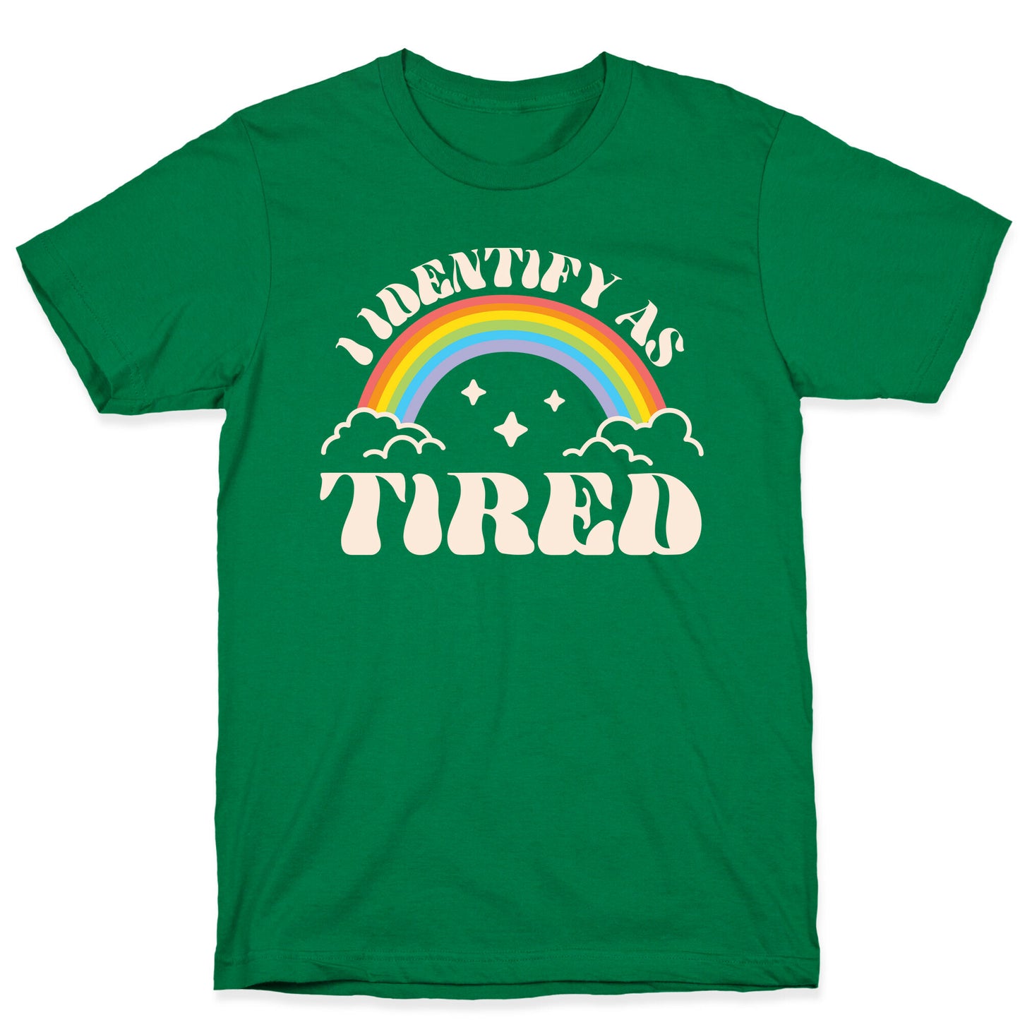 I Identify As Tired Rainbow T-Shirt