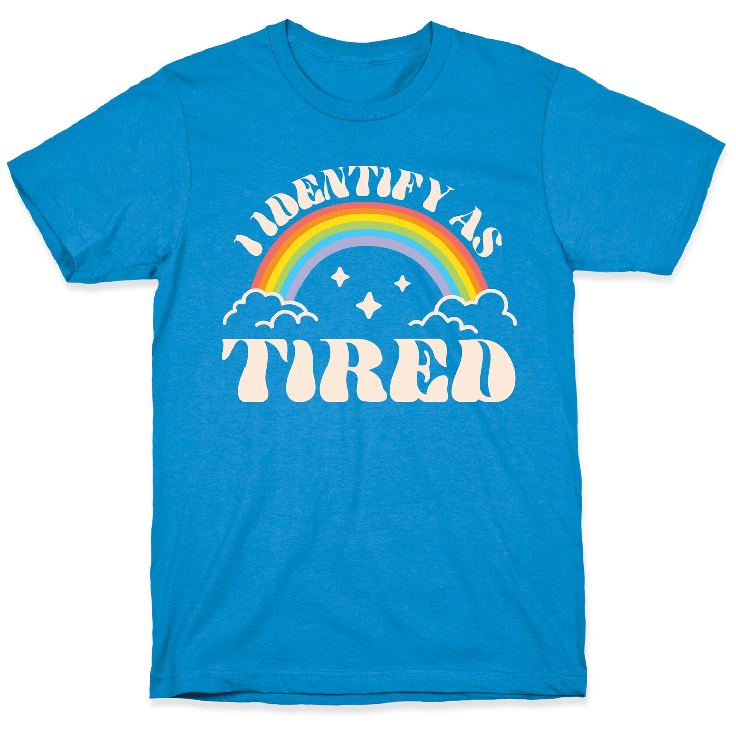 I Identify As Tired Rainbow T-Shirt