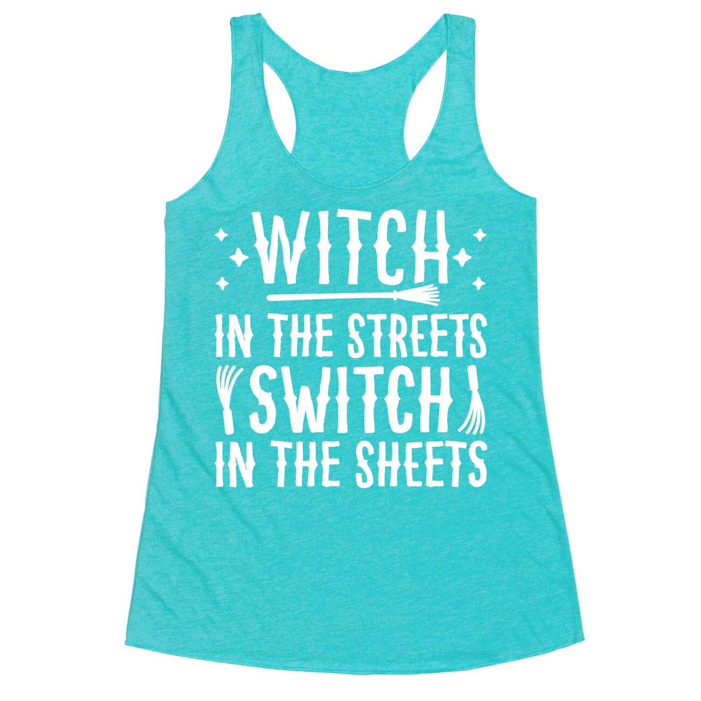 Witch In The Streets Switch In The Sheets Racerback Tank