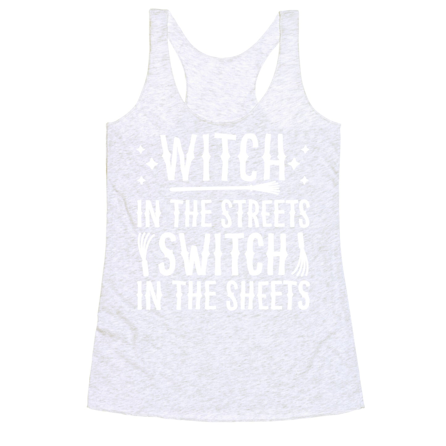 Witch In The Streets Switch In The Sheets Racerback Tank