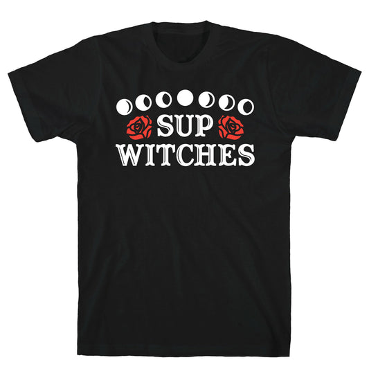 Sup Witches T-Shirt