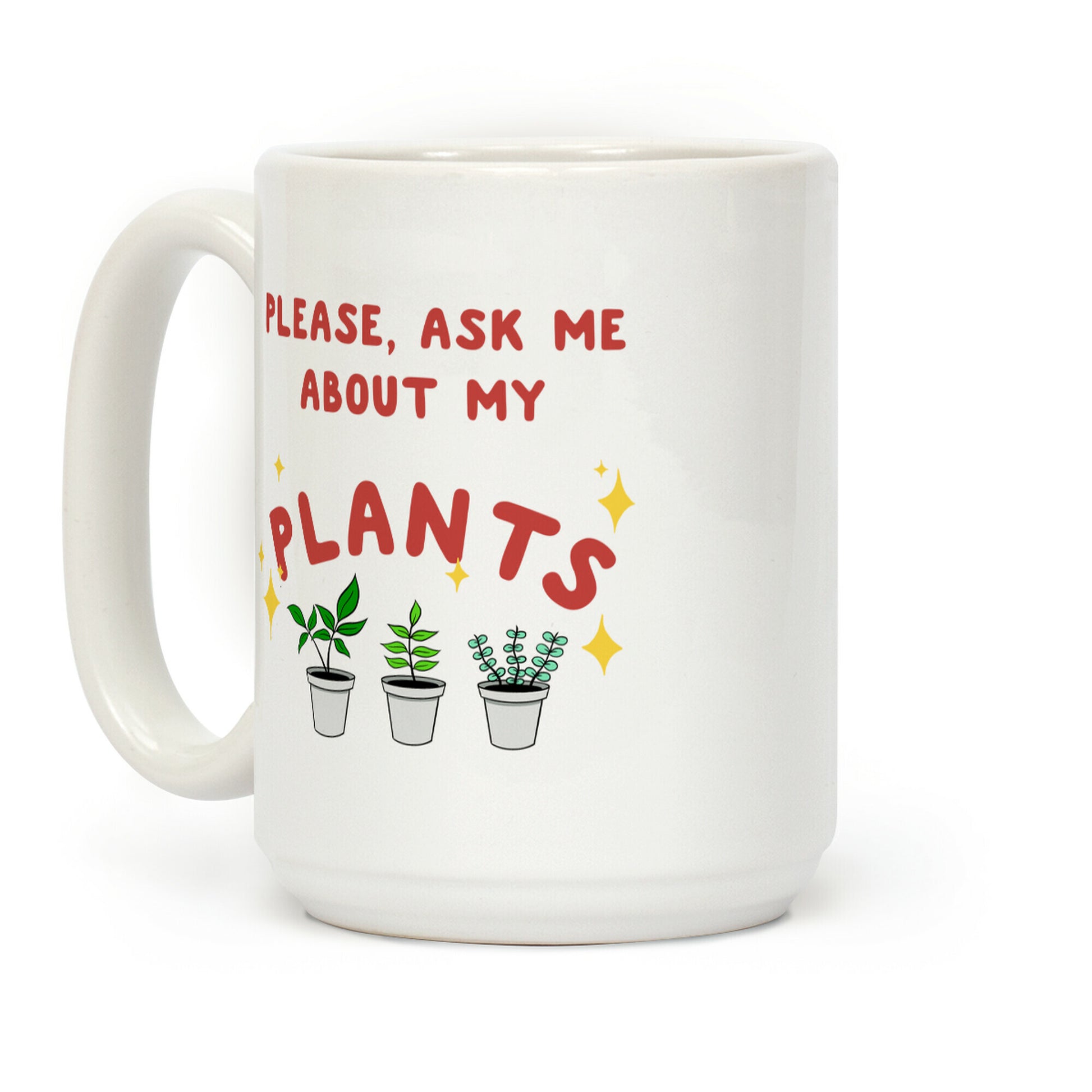 Please, Ask Me About My Plants Coffee Mug