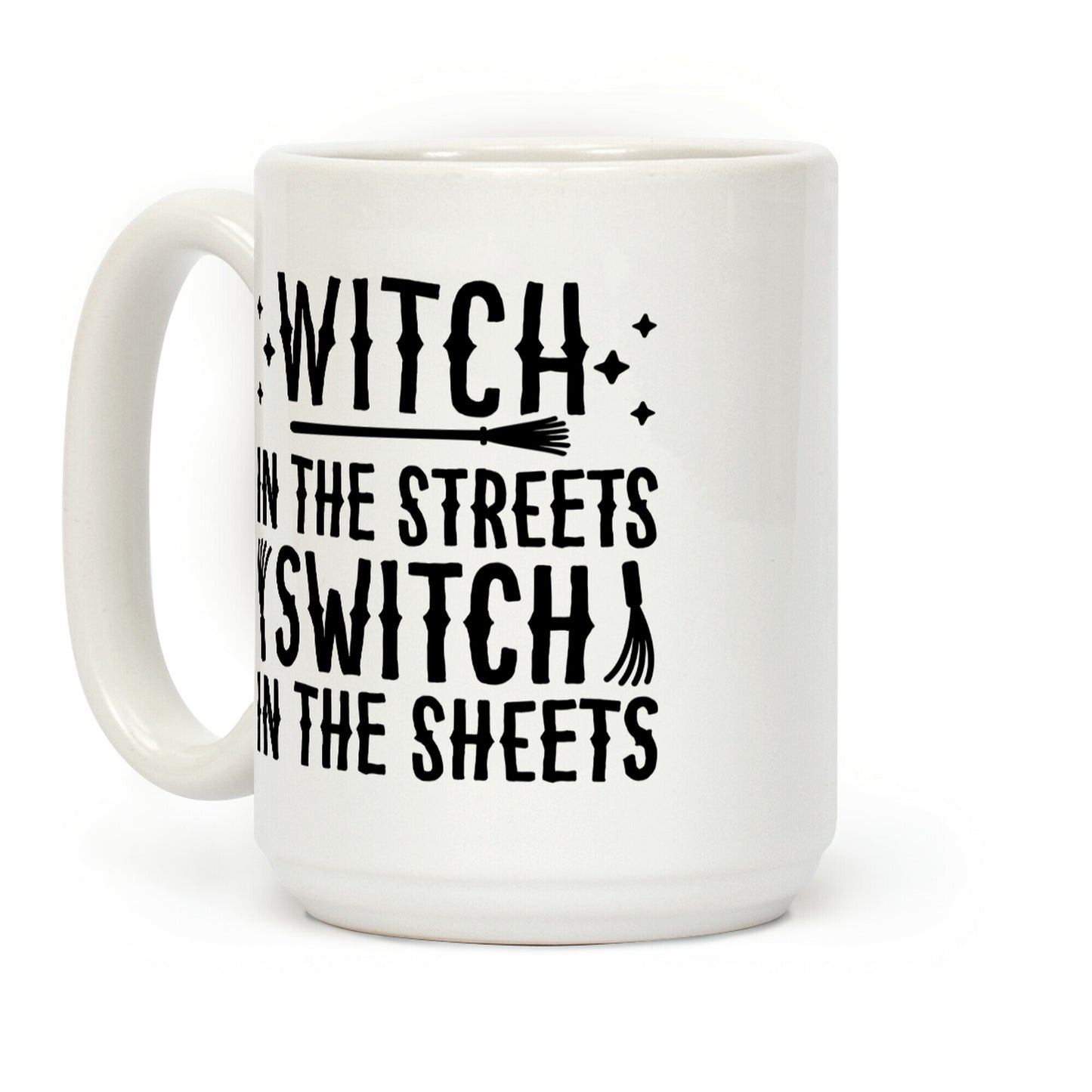 Witch In The Streets Switch In The Sheets Coffee Mug
