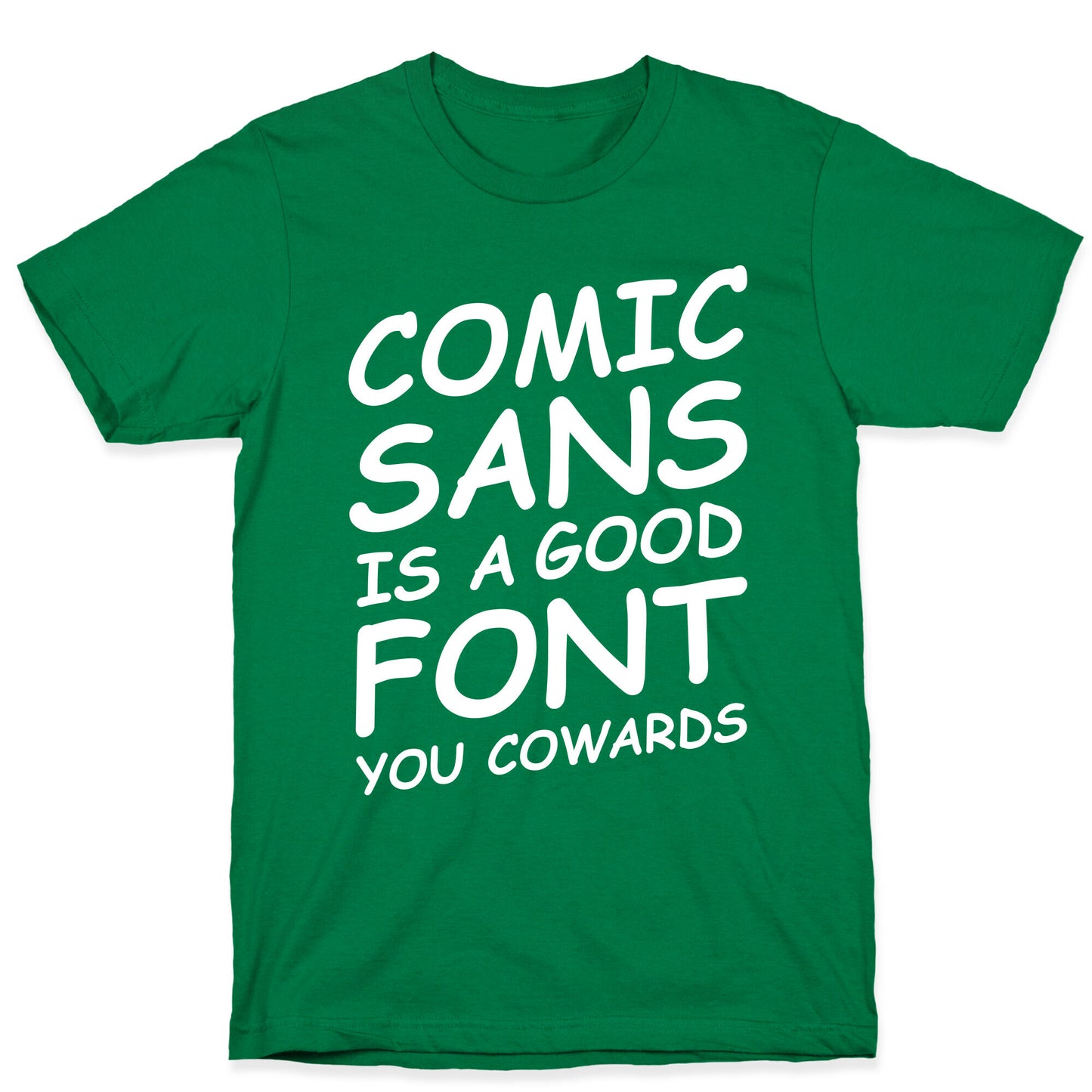 Comic Sans Is a Good Font You Cowards T-Shirt