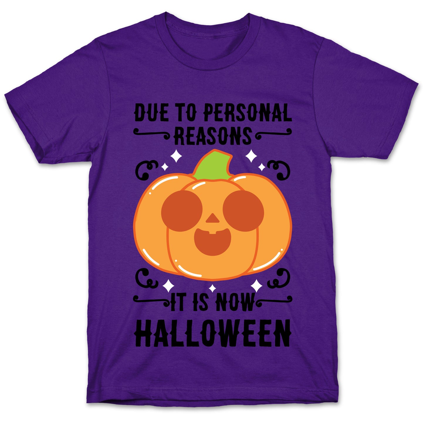 Due To Personal Reasons It Is Now Halloween Pumpkin (BlackText) T-Shirt