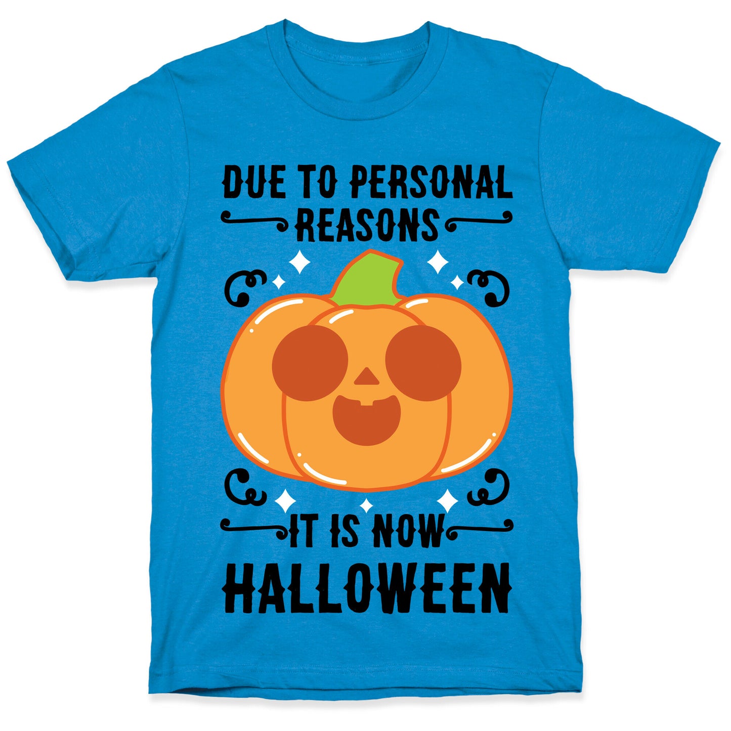 Due To Personal Reasons It Is Now Halloween Pumpkin (BlackText) T-Shirt