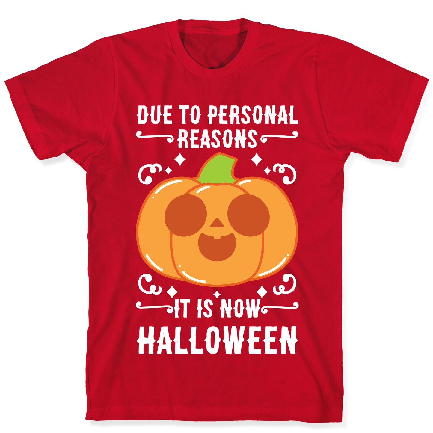 Due To Personal Reasons It Is Now Halloween Pumpkin (White Text) T-Shirt