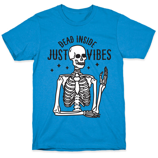 Dead Inside Just Vibes Skeleton T-Shirt
