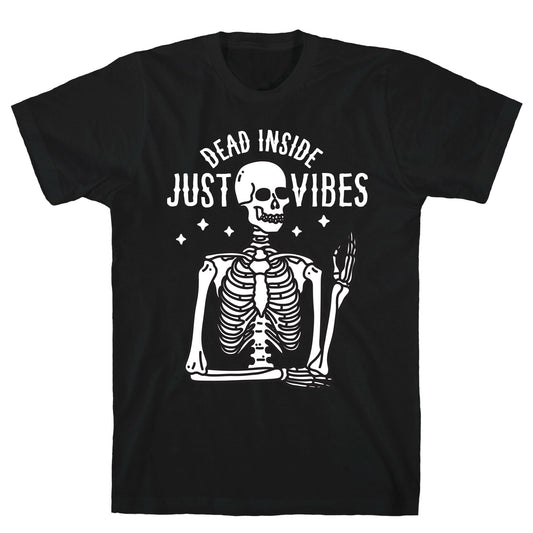 Dead Inside Just Vibes Skeleton T-Shirt