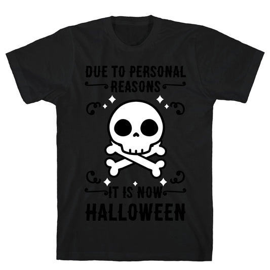 Due To Personal Reasons It Is Now Halloween Skull (Black Text) T-Shirt