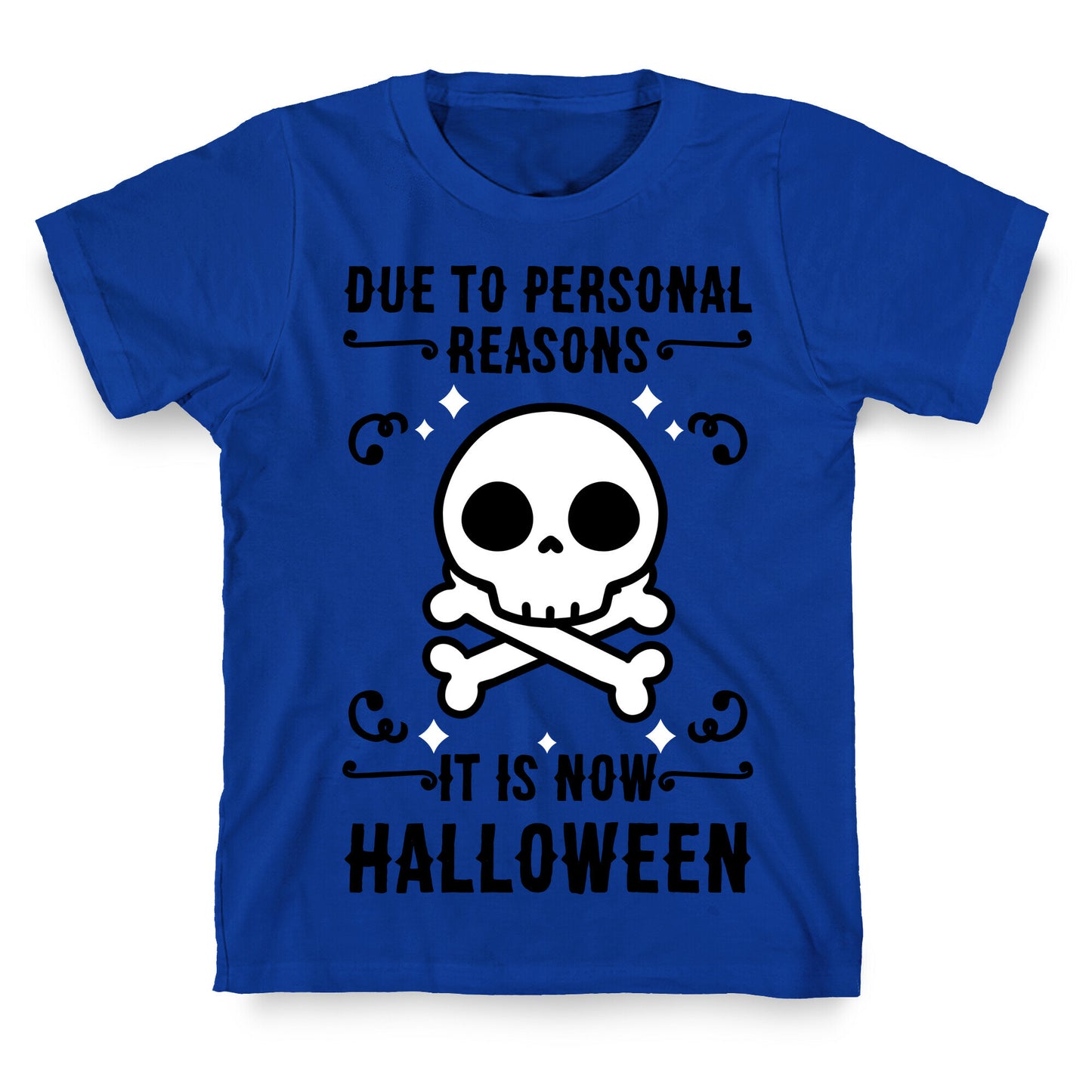 Due To Personal Reasons It Is Now Halloween Skull (Black Text) T-Shirt