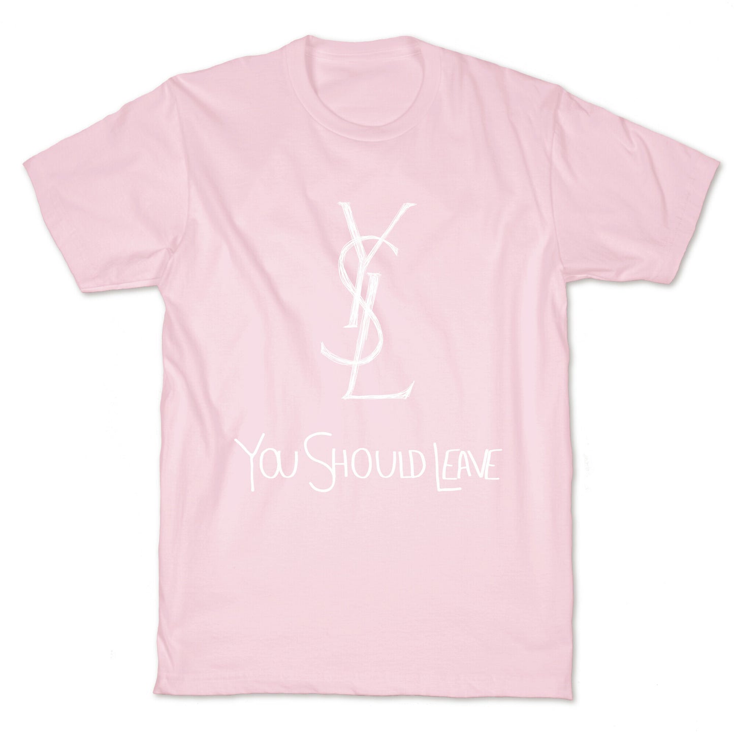YSL Parody You Should Leave (white) T-Shirt