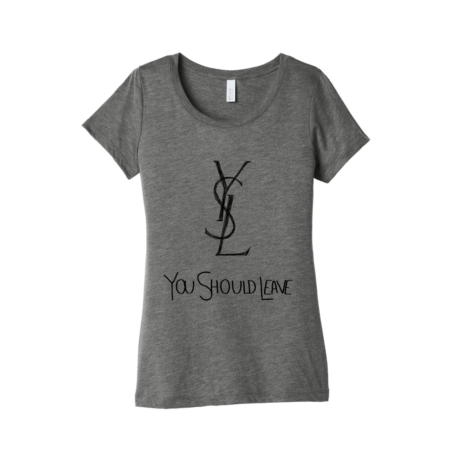 YSL Parody You Should Leave (black) Women's Triblend Tee