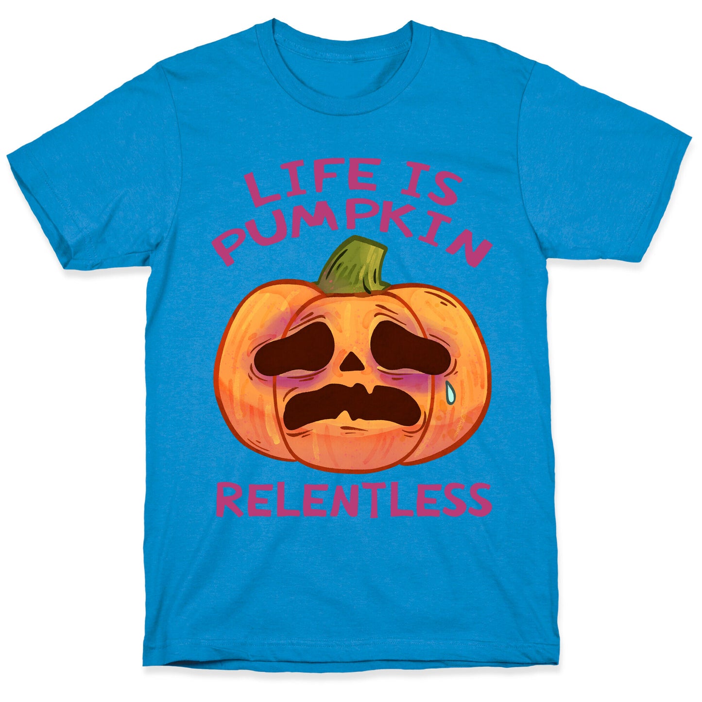 Life Is Pumpkin Relentless T-Shirt