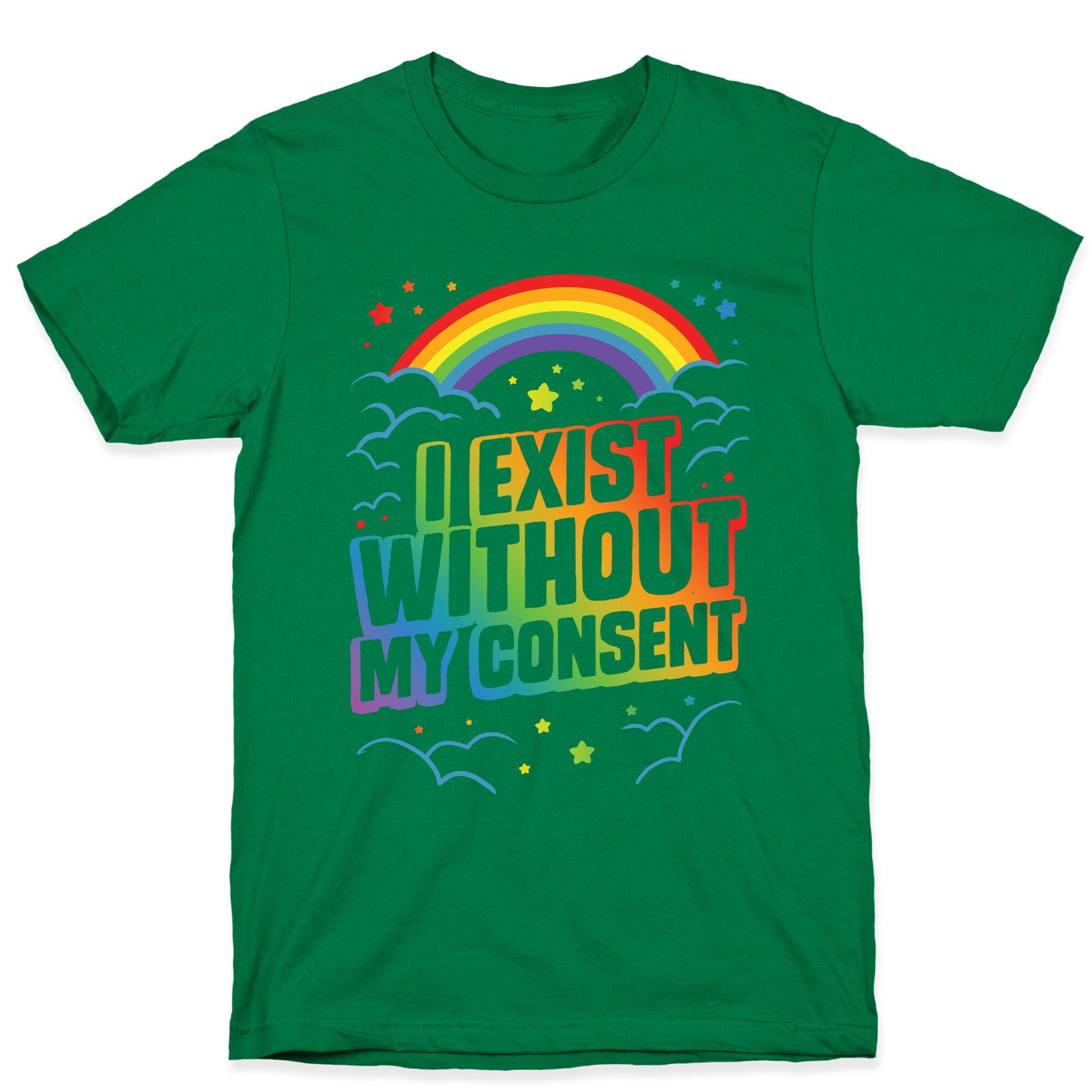I Exist Without My Consent T-Shirt