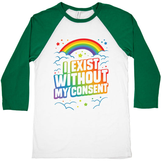 I Exist Without My Consent Baseball Tee