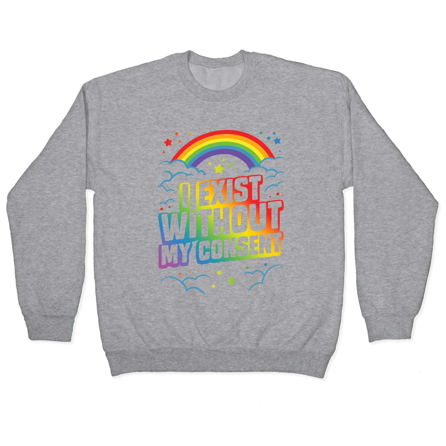 I Exist Without My Consent Crewneck Sweatshirt