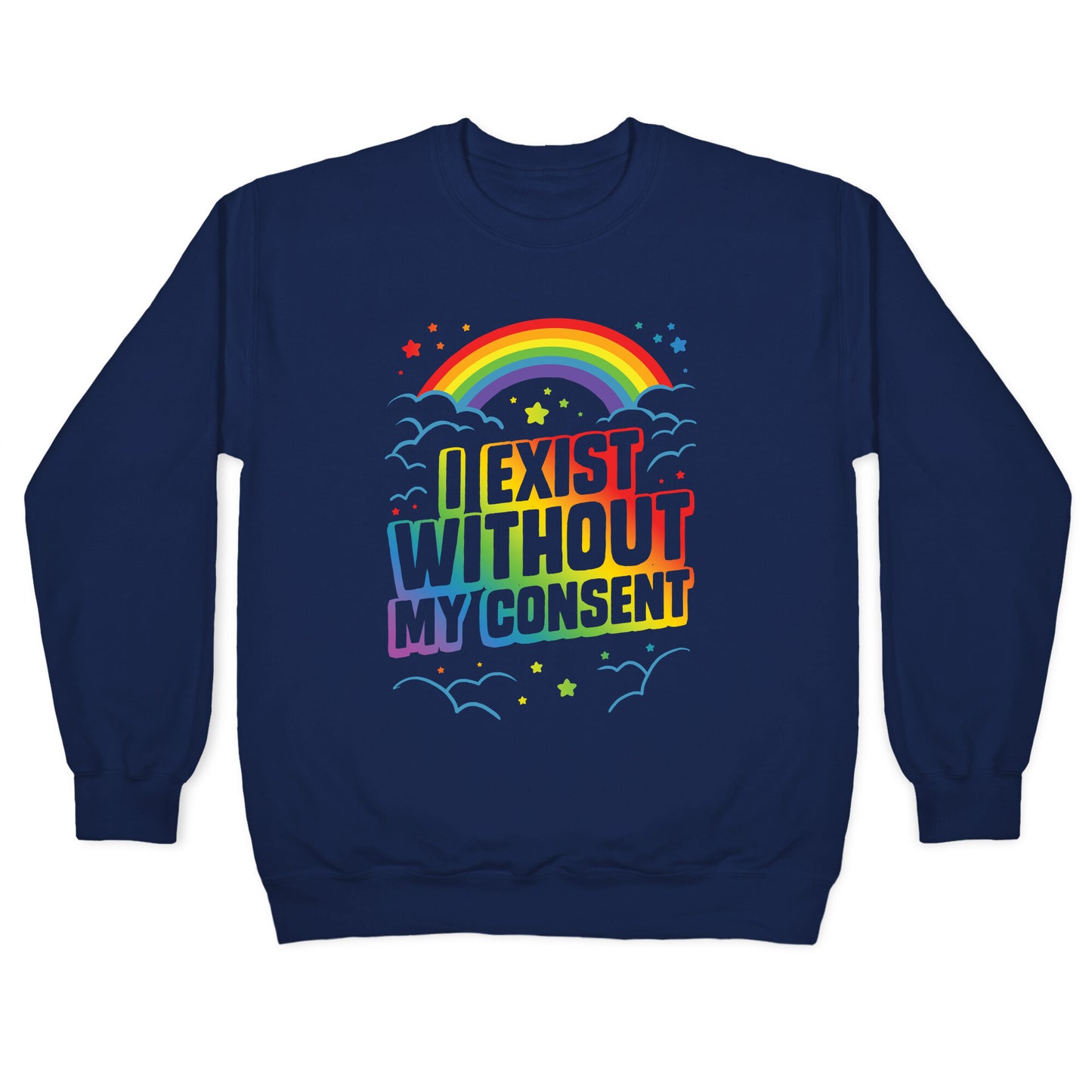 I Exist Without My Consent Crewneck Sweatshirt
