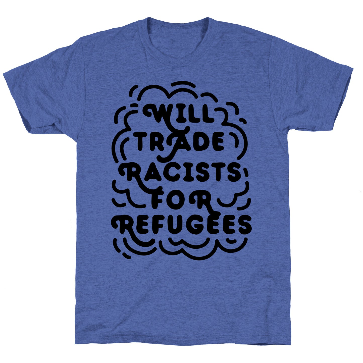 Will Trade Racists For Refugees Unisex Triblend Tee