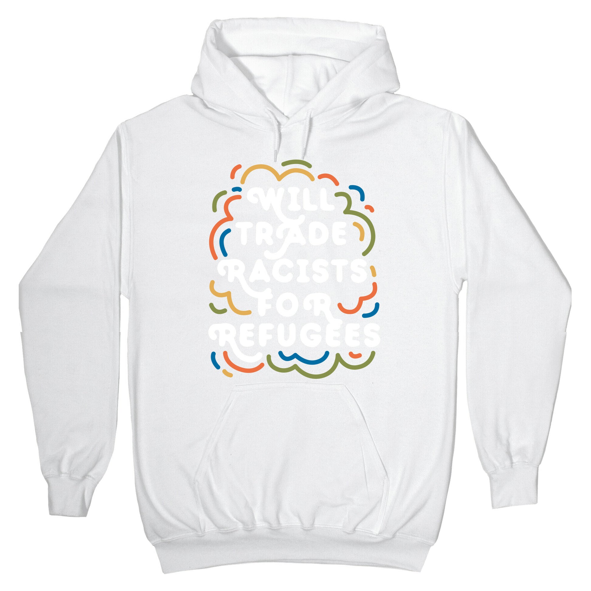 Will Trade Racists For Refugees Hoodie