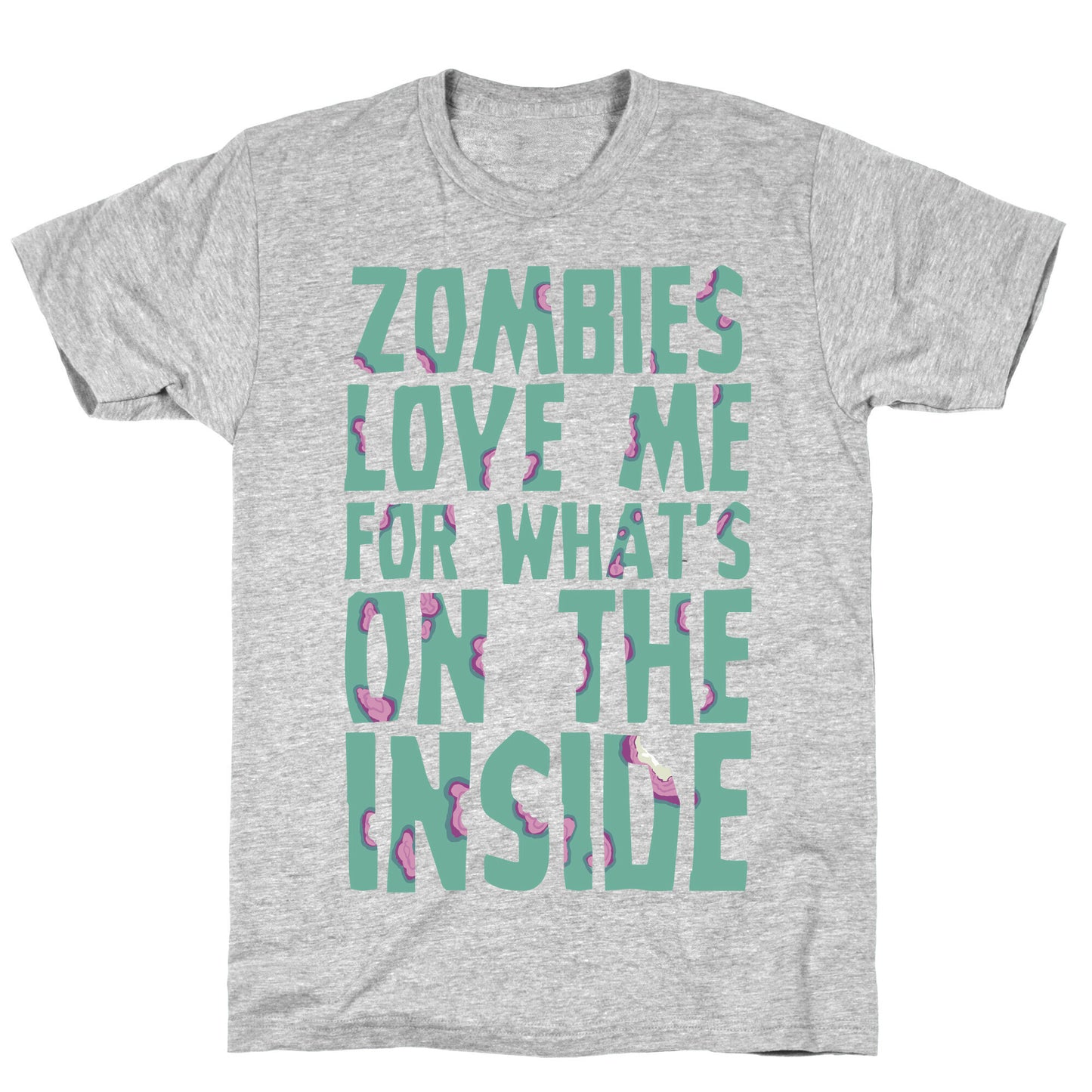 Zombies Love Me For What's On The Inside T-Shirt