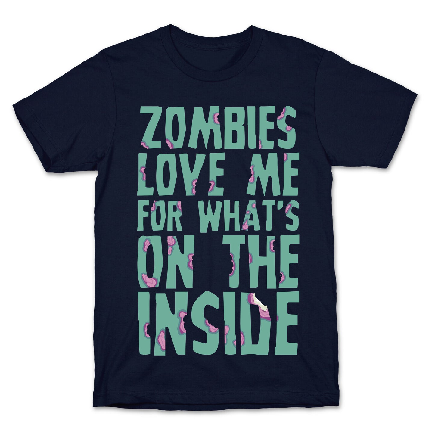 Zombies Love Me For What's On The Inside T-Shirt