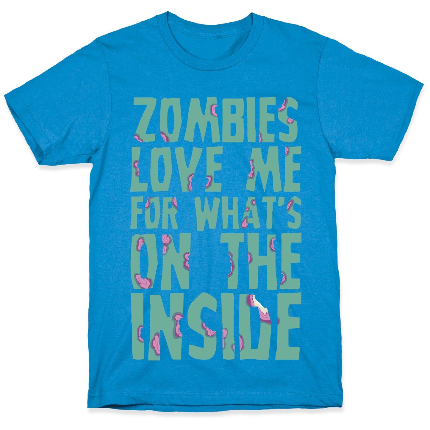 Zombies Love Me For What's On The Inside T-Shirt