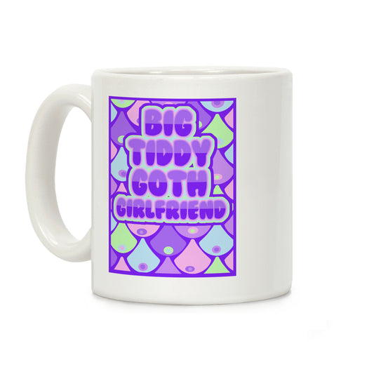Big Tiddy Goth Girlfriend Coffee Mug