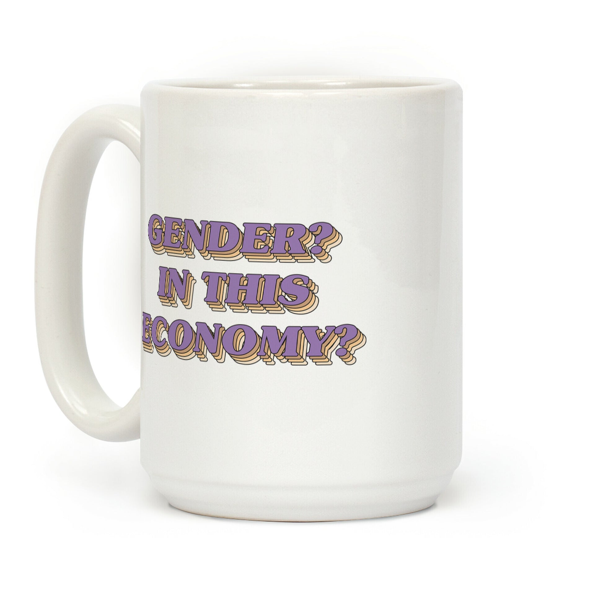 Gender? In This Economy? Coffee Mug