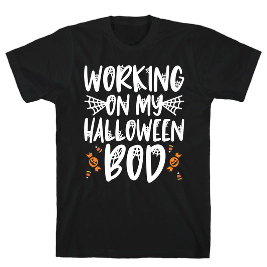 Working On My Halloween Bod T-Shirt