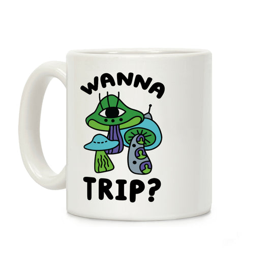 Wanna Trip? (Alien Mushrooms) Coffee Mug