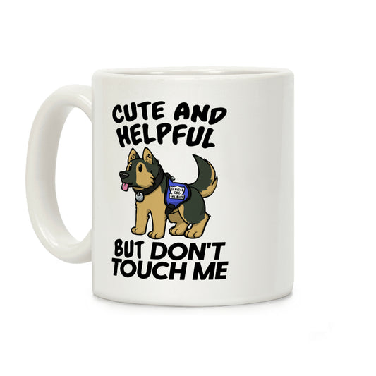 Cute And Helpful But Don't Touch Me Coffee Mug
