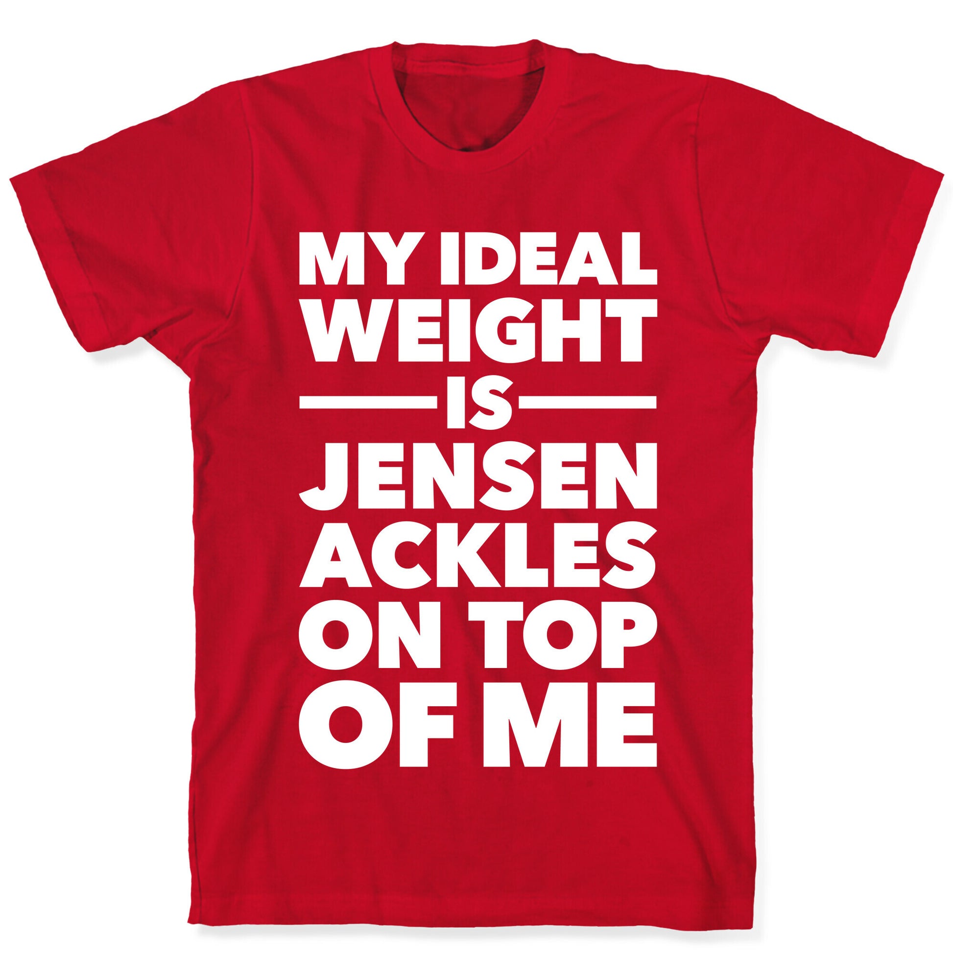 Ideal Weight (Jensen Ackles) T-Shirt