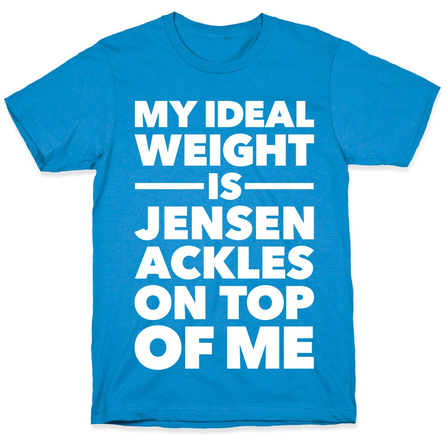 Ideal Weight (Jensen Ackles) T-Shirt
