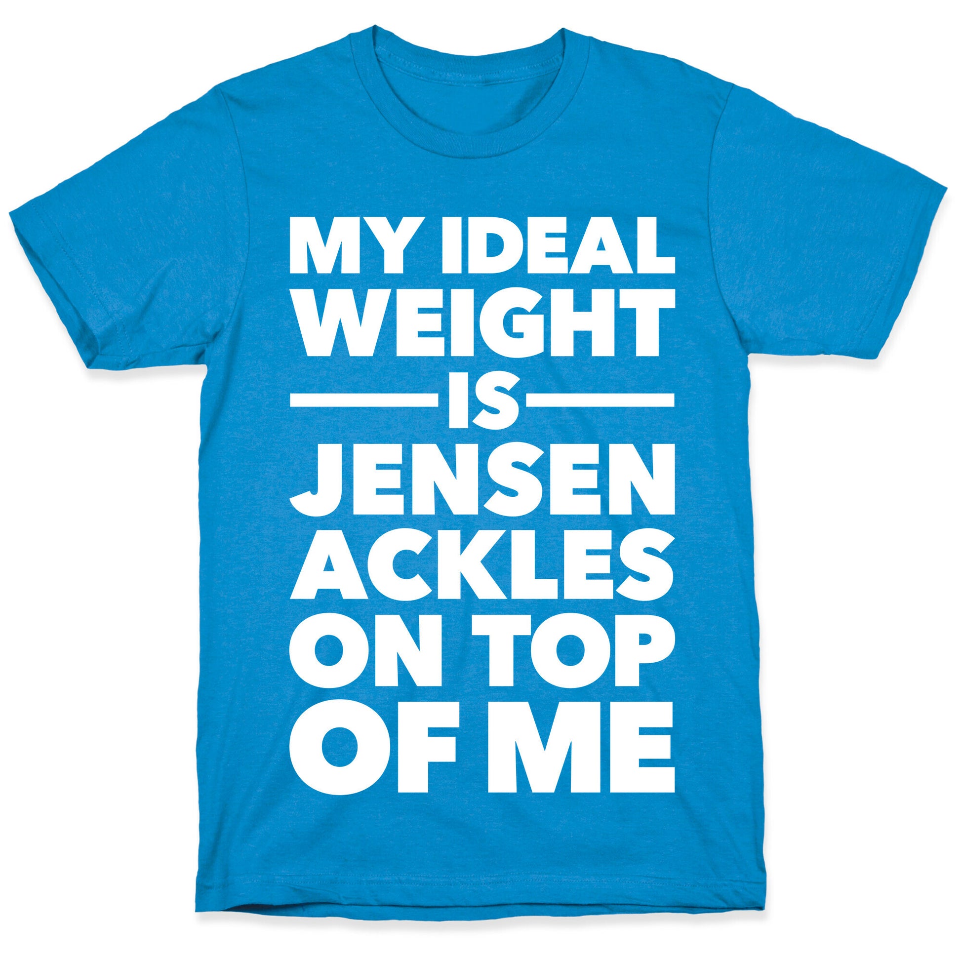 Ideal Weight (Jensen Ackles) T-Shirt