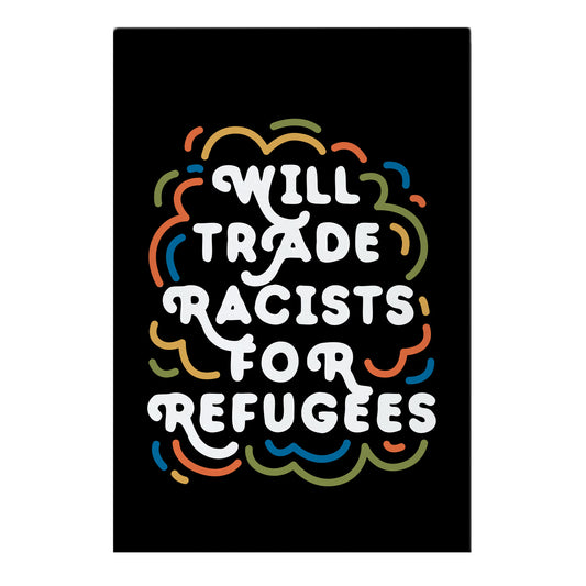 Will Trade Racists For Refugees Garden Flag