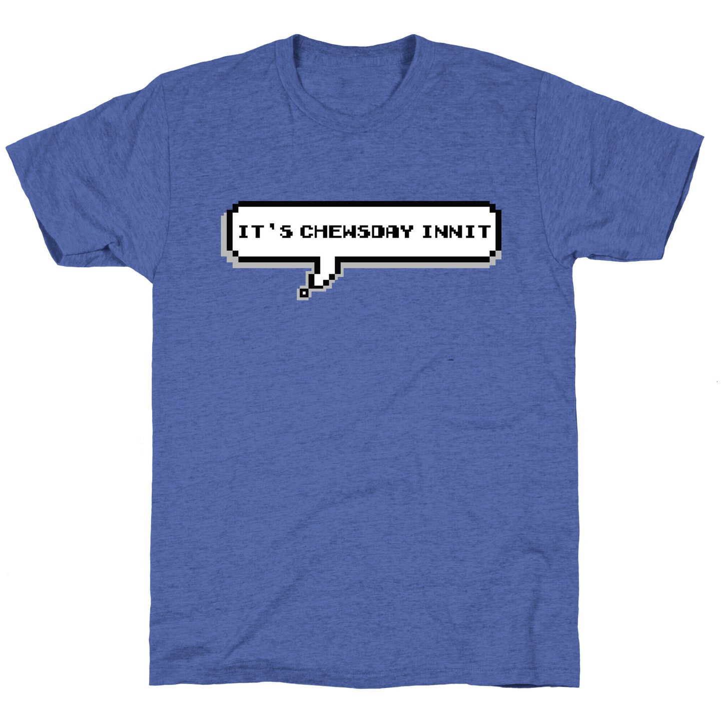 It's Chewsday Innit Unisex Triblend Tee