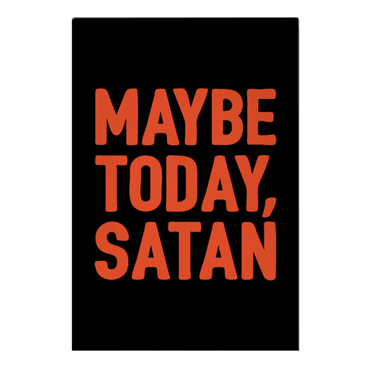 Maybe Today Satan Parody White Print Garden Flag