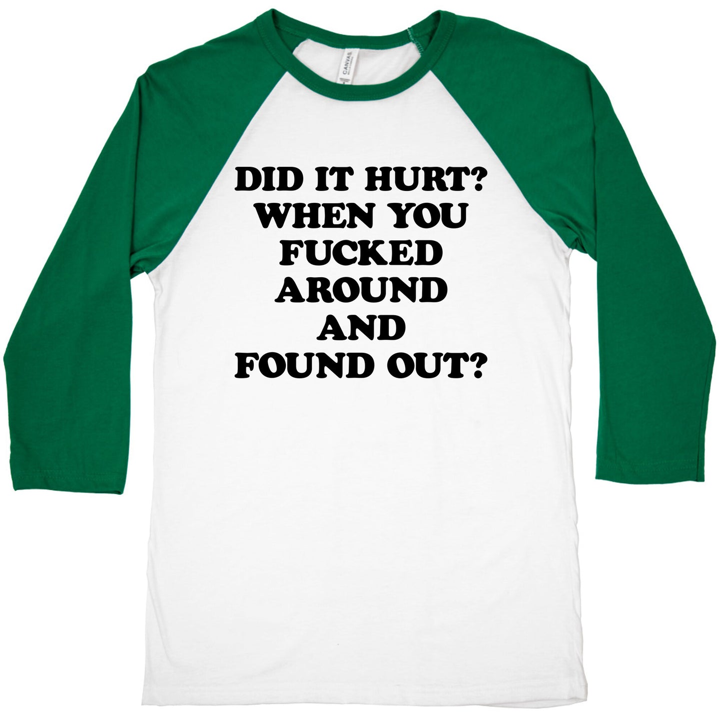 Did It Hurt? When You Fucked Around And Found Out? Baseball Tee