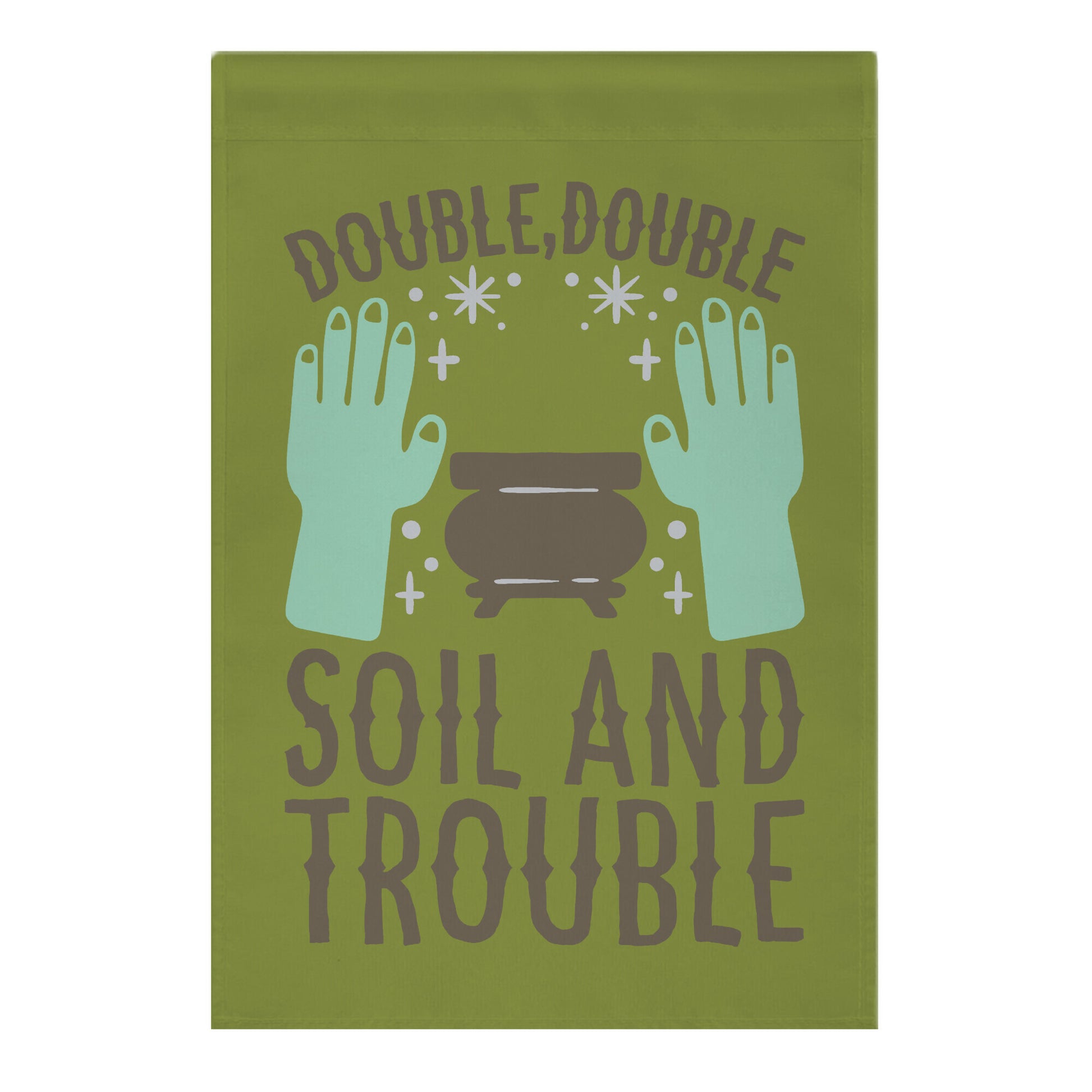 Double Double Soil And Trouble Parody Garden Flag