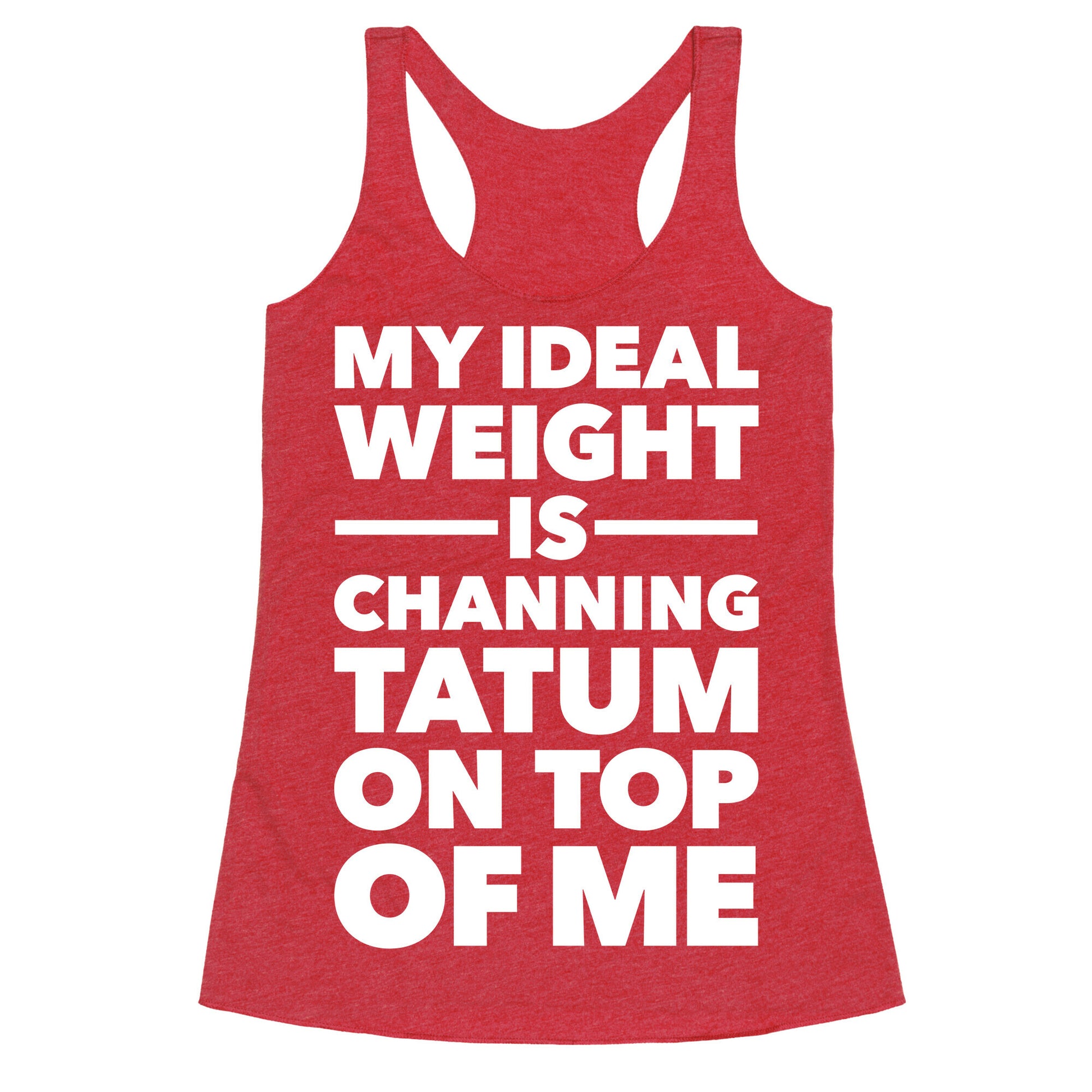Ideal Weight (Channing Tatum) Racerback Tank